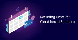 recurring Costs for Cloud-based solutions